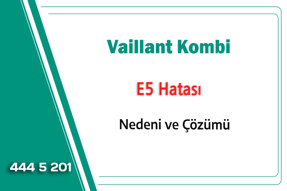 Vaillant Kombi E5 Hatası